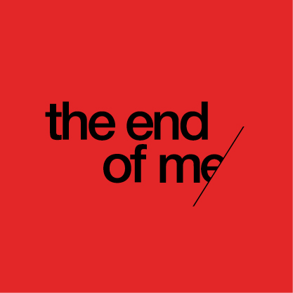 the end of me